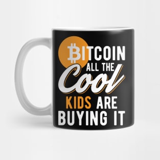 Bitcoin All The Cool Kids Are Buying It Funny Crypto Lover Cryptocurrency Gift Mug